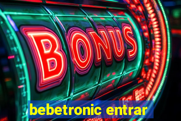 bebetronic entrar